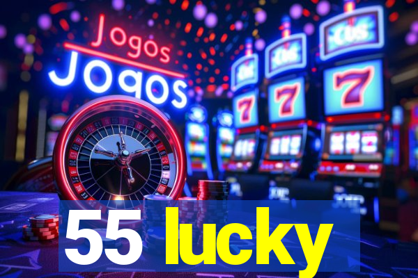 55 lucky